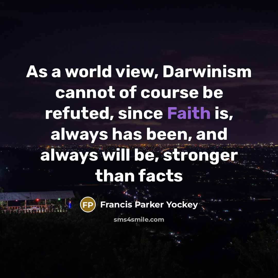 “As a world view, Darwinism cannot of course be refuted,…” quote by Francis Parker Yockey