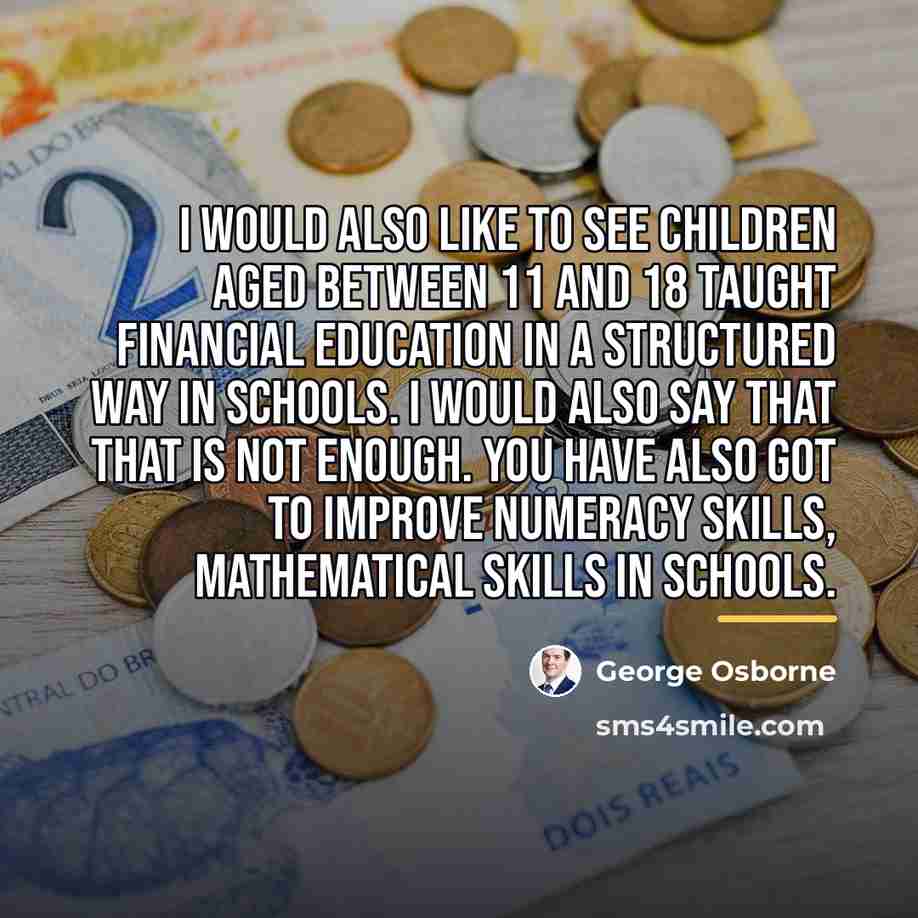 “I would also like to see children aged between 11…” quote by George Osborne
