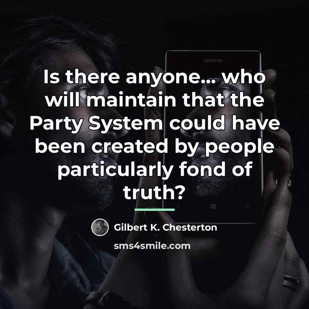 “Is there anyone... who will maintain that the Party System…” quote by Gilbert K. Chesterton