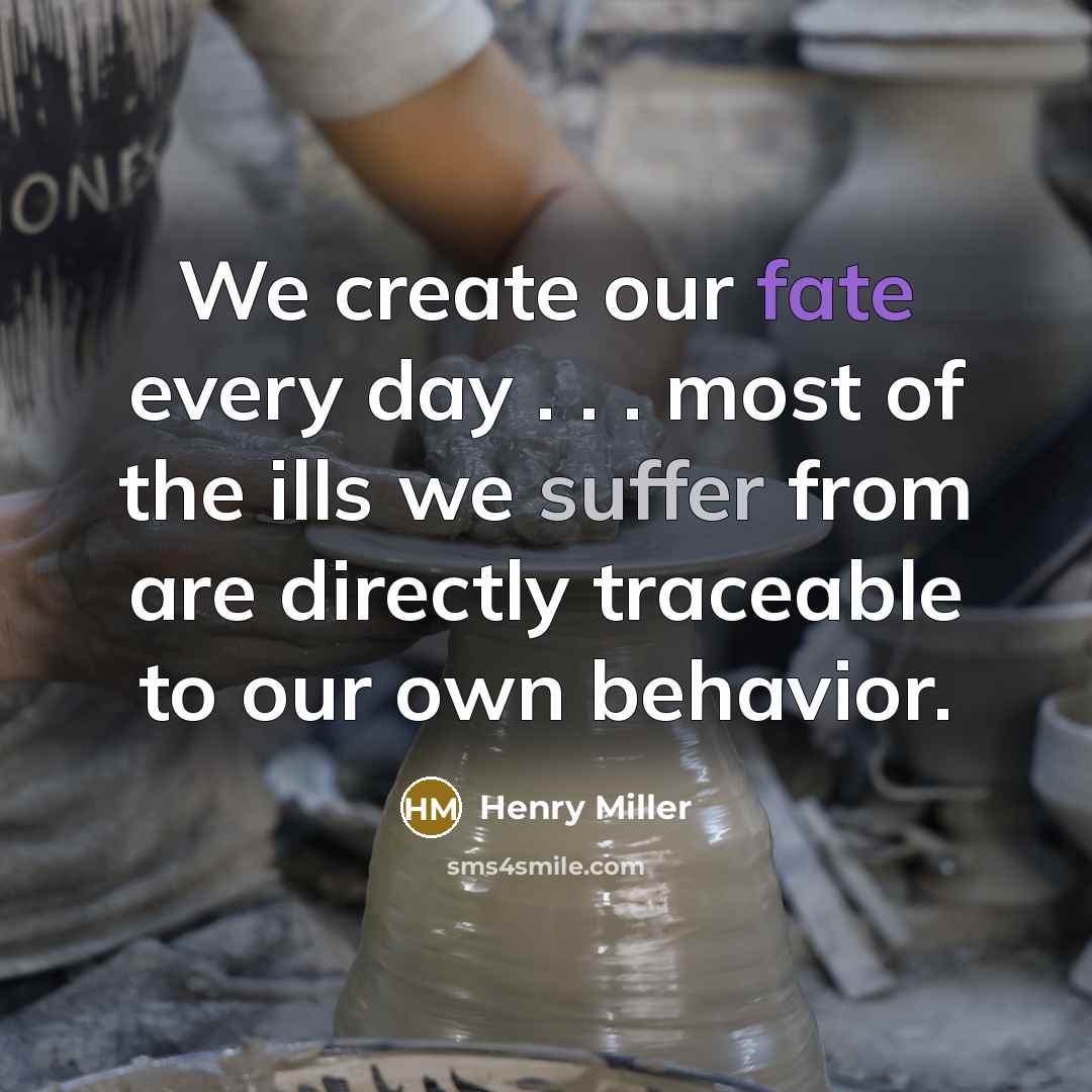 “We create our fate every day . . . most…” quote by Henry Miller