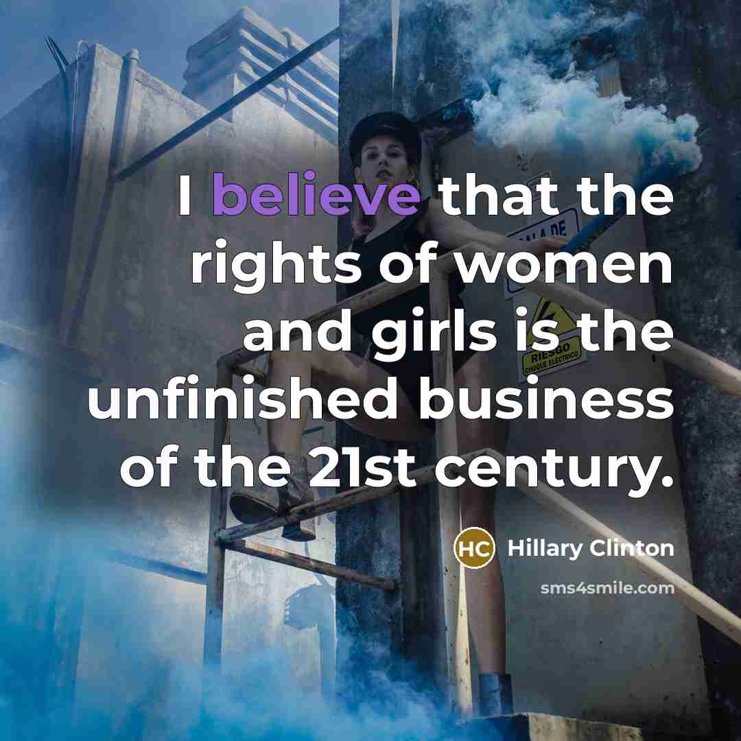 “I believe that the rights of women and girls is…” quote by Hillary Clinton
