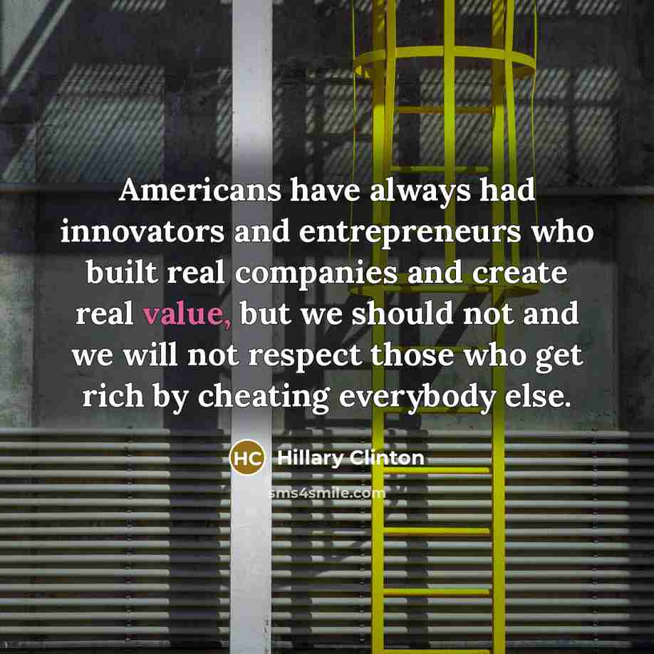 “Americans have always had innovators and entrepreneurs who built real…” quote by Hillary Clinton