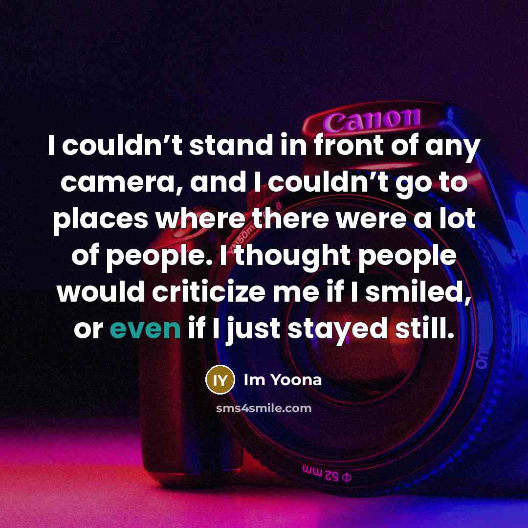 “I couldn’t stand in front of any camera, and I…” quote by Im Yoona