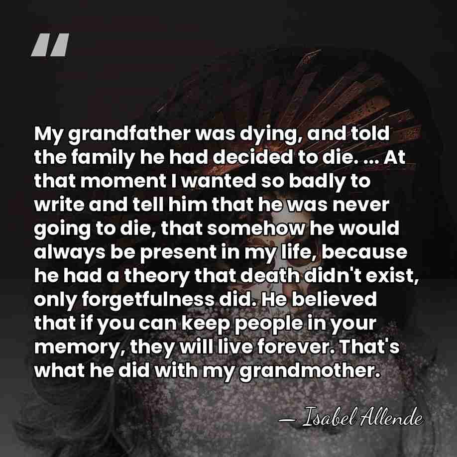 My grandfather was dying, and told the family he had decided to&hellip; - Isabel Allende