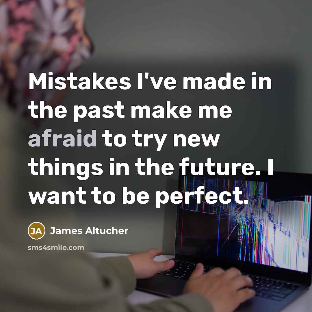 “Mistakes I've made in the past make me afraid to…” quote by James Altucher