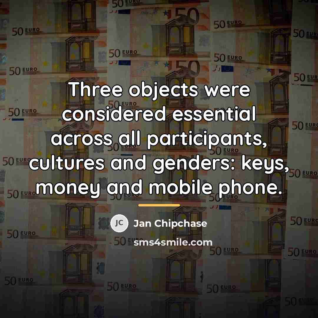 “Three objects were considered essential across all participants, cultures and…” quote by Jan Chipchase