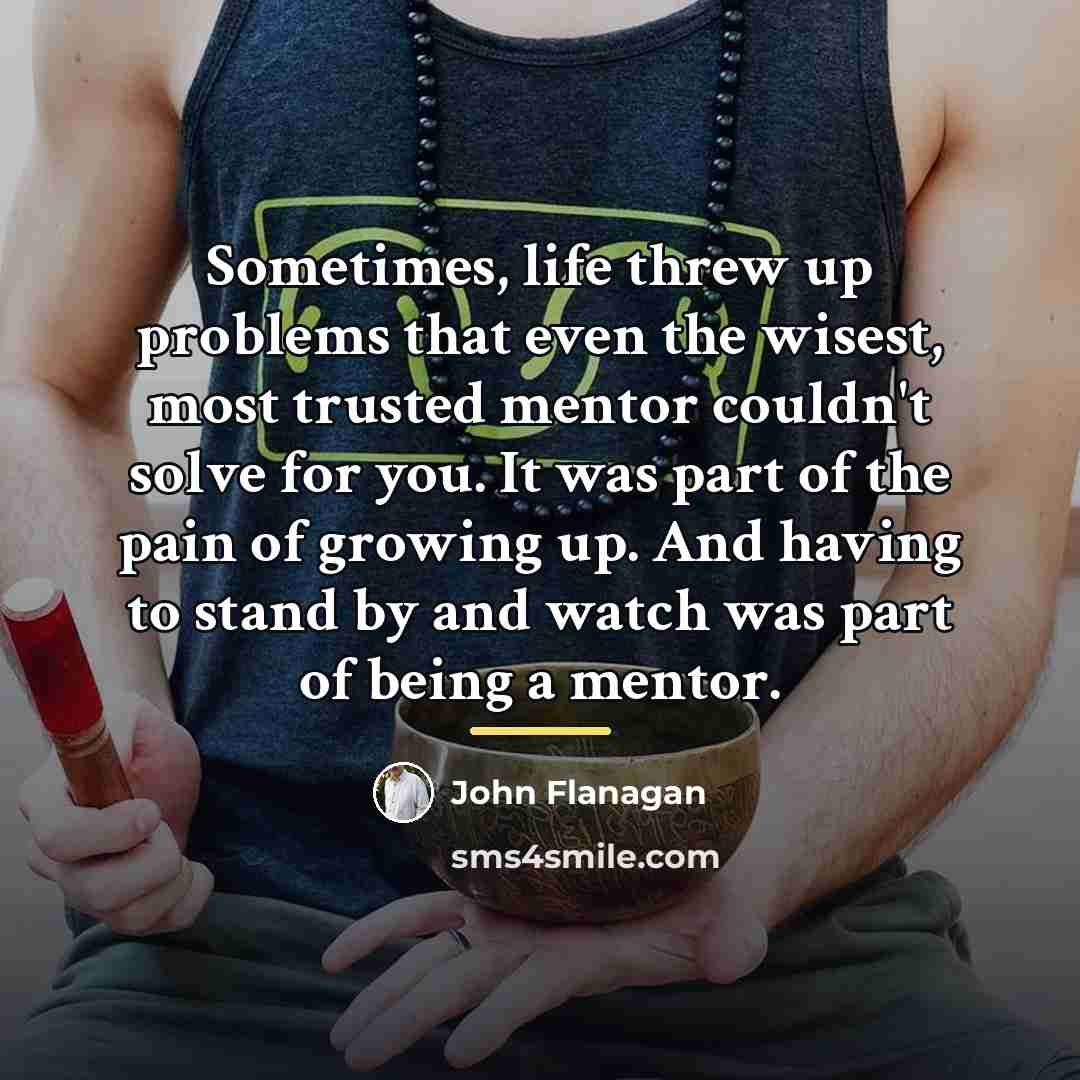 “Sometimes, life threw up problems that even the wisest, most…” quote by John Flanagan