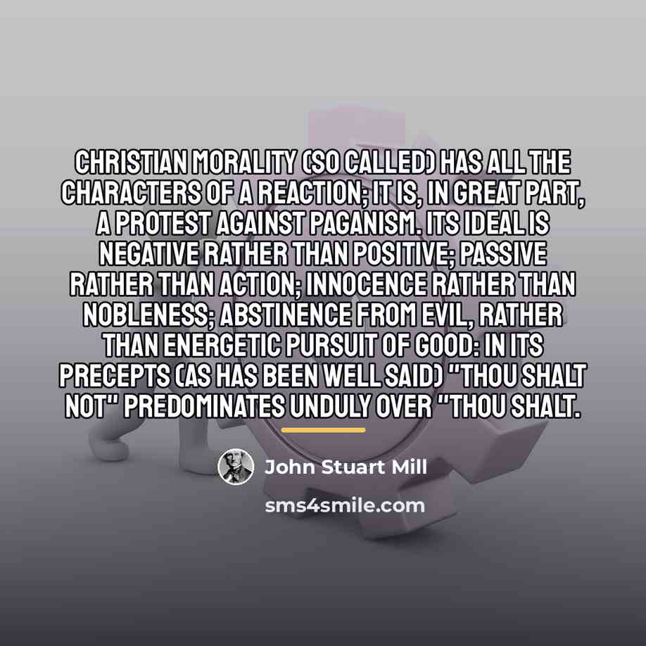 “Christian morality (so called) has all the characters of a…” quote by John Stuart Mill