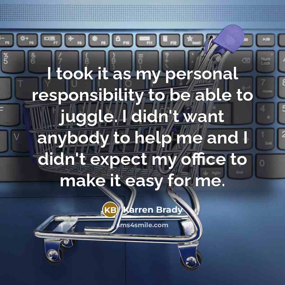 “I took it as my personal responsibility to be able…” quote by Karren Brady