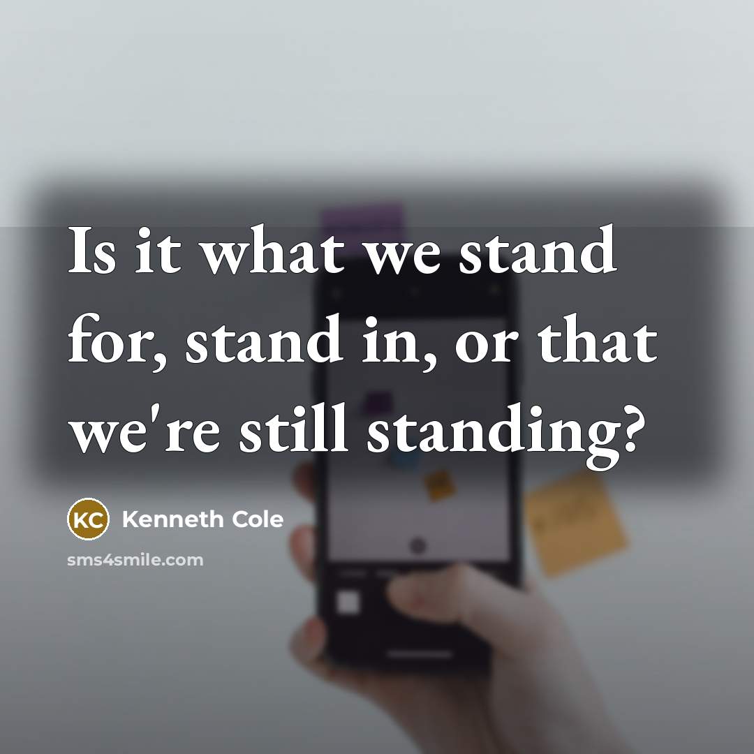 “Is it what we stand for, stand in, or that…” quote by Kenneth Cole