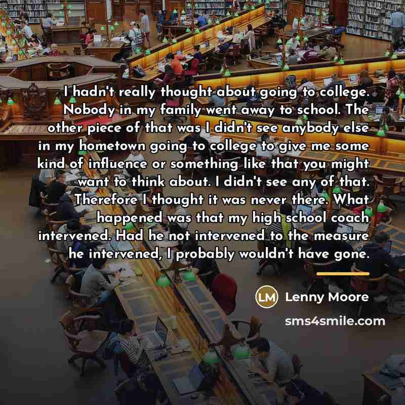“I hadn't really thought about going to college. Nobody in…” quote by Lenny Moore