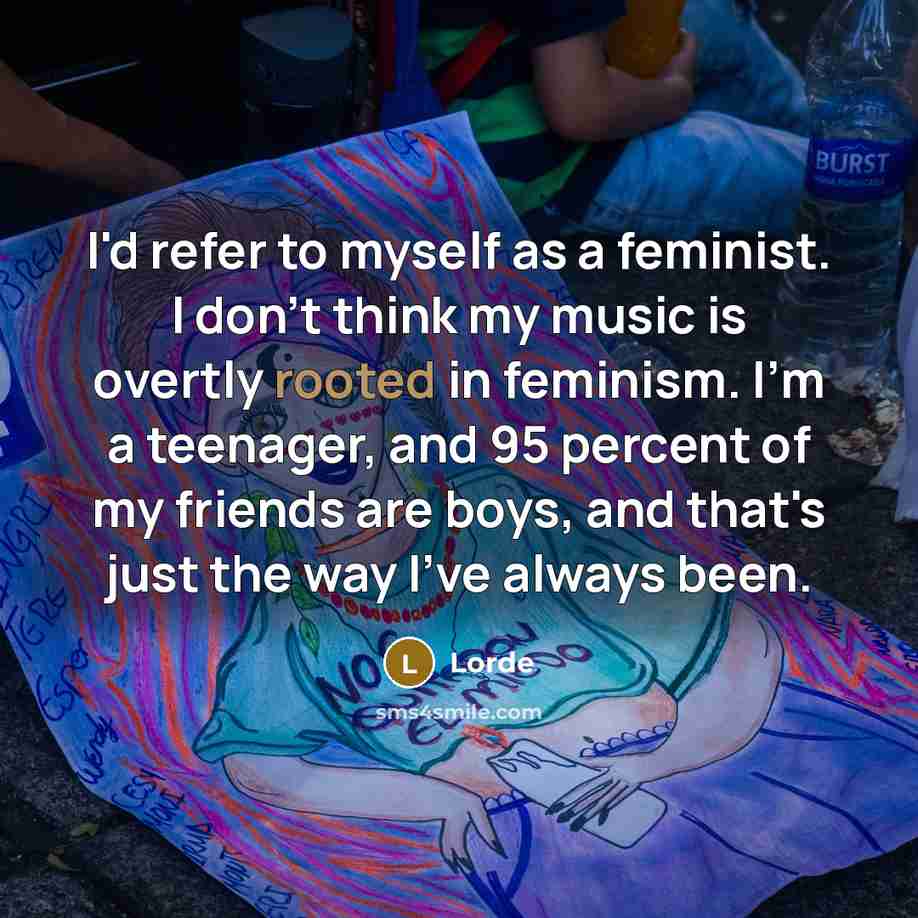 “I'd refer to myself as a feminist. I don't think…” quote by Lorde