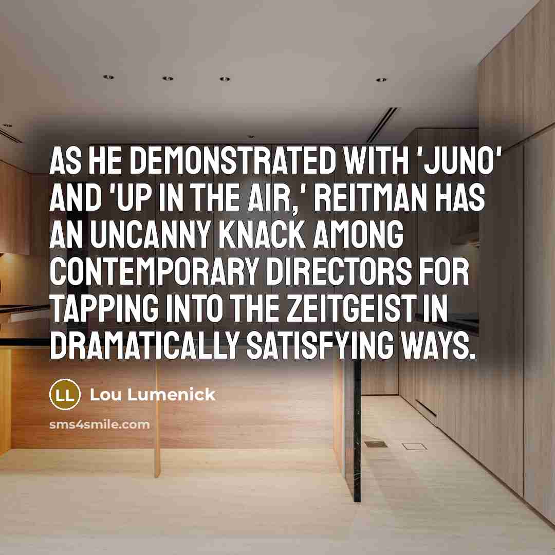 “As he demonstrated with 'Juno' and 'Up in the Air,'…” quote by Lou Lumenick