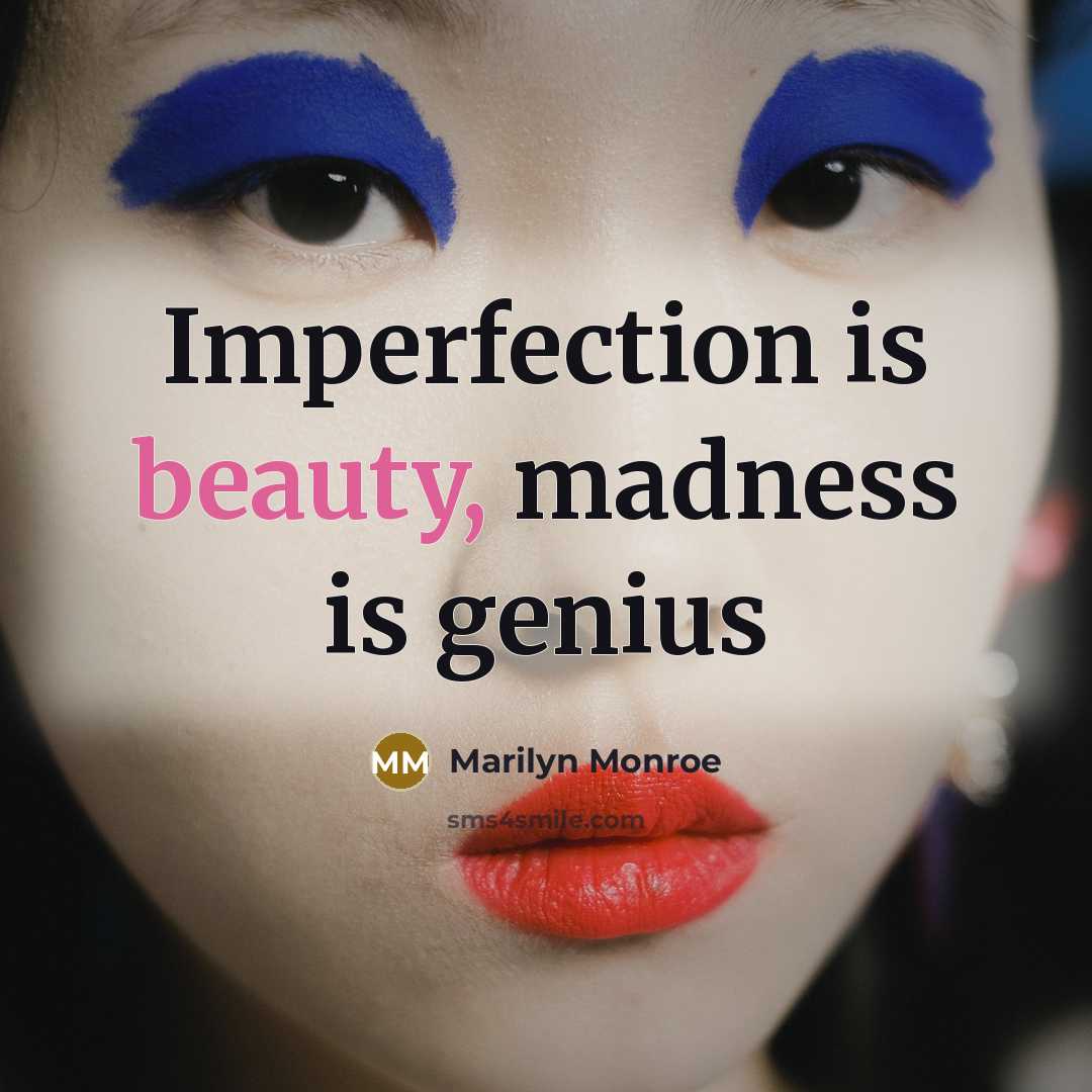 “Imperfection is beauty, madness is genius…” quote by Marilyn Monroe