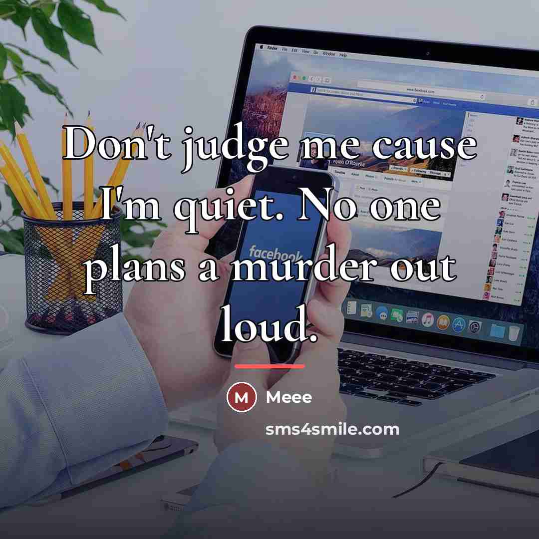 “Don't judge me cause I'm quiet. No one plans a…” quote by Meee