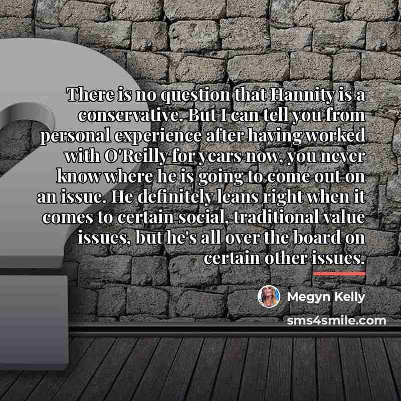 “There is no question that Hannity is a conservative. But…” quote by Megyn Kelly