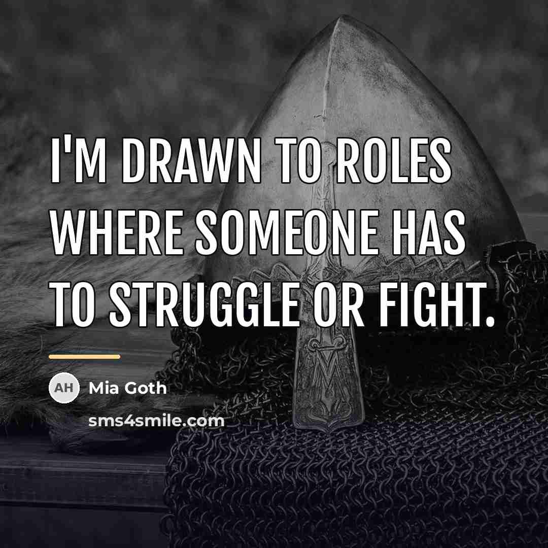 “I'm drawn to roles where someone has to struggle or…” quote by Mia Goth