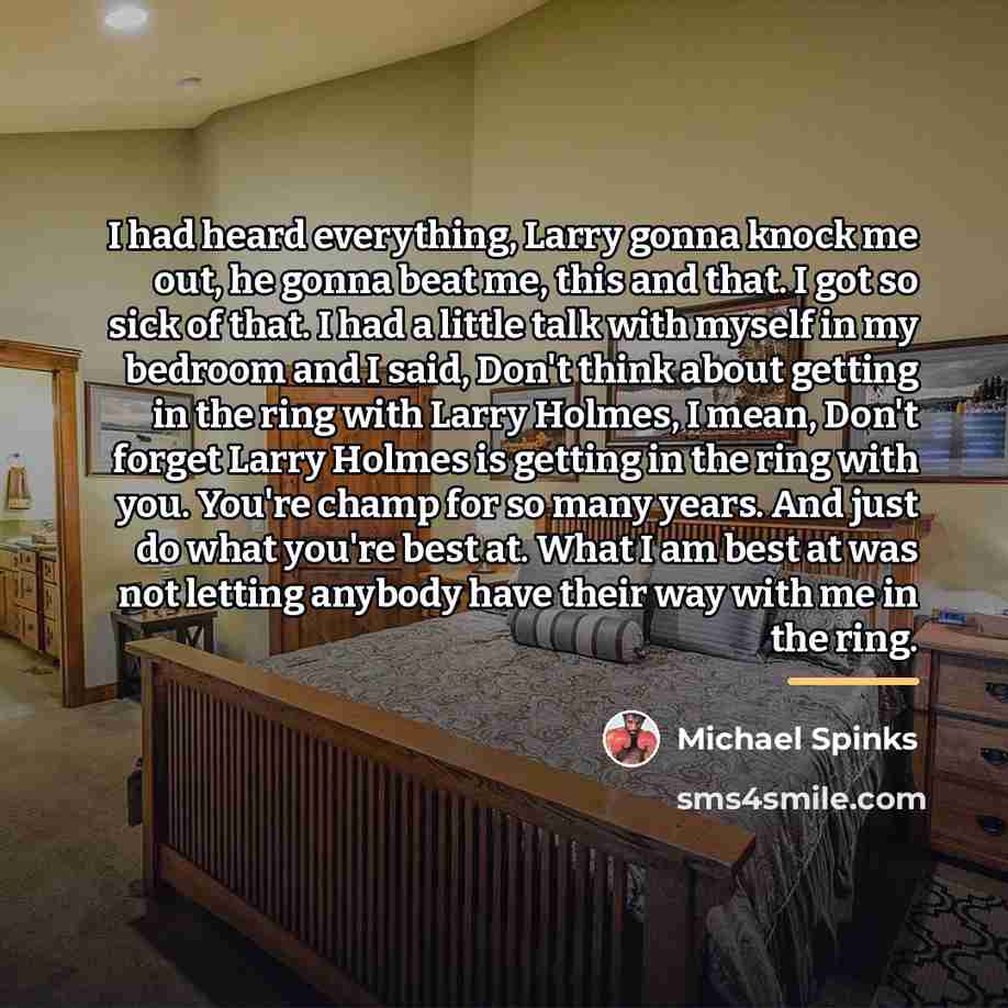 “I had heard everything, Larry gonna knock me out, he…” quote by Michael Spinks