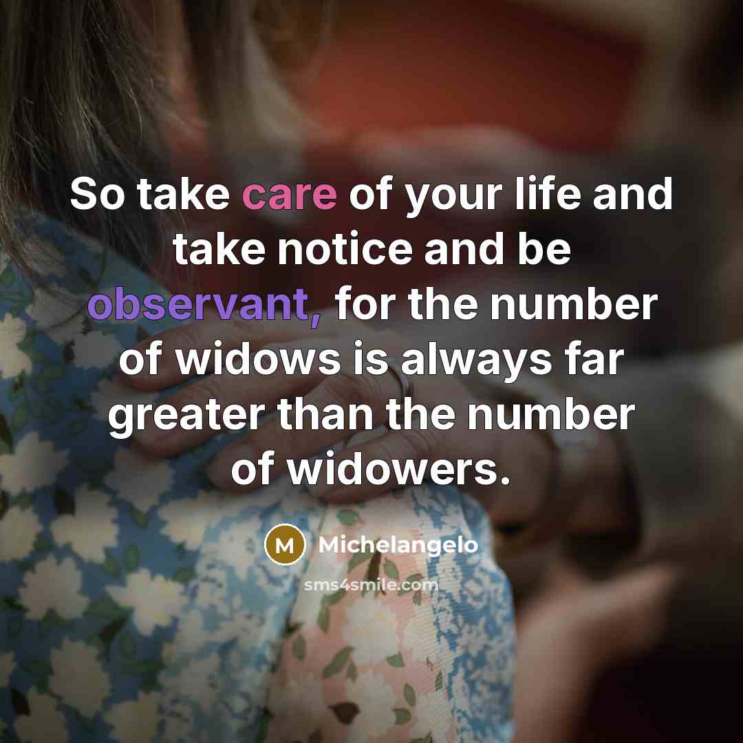 “So take care of your life and take notice and…” quote by Michelangelo