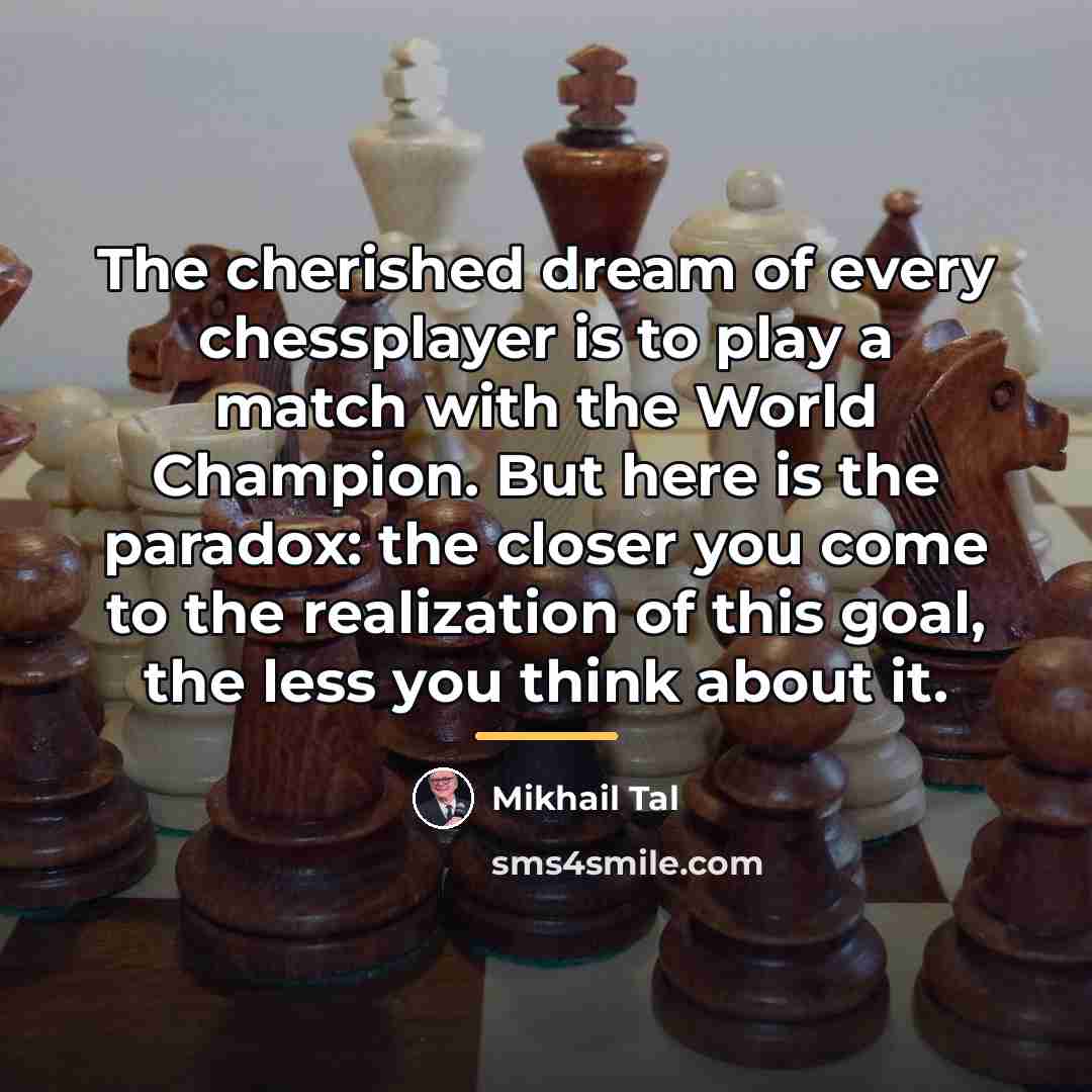 “The cherished dream of every chessplayer is to play a…” quote by Mikhail Tal