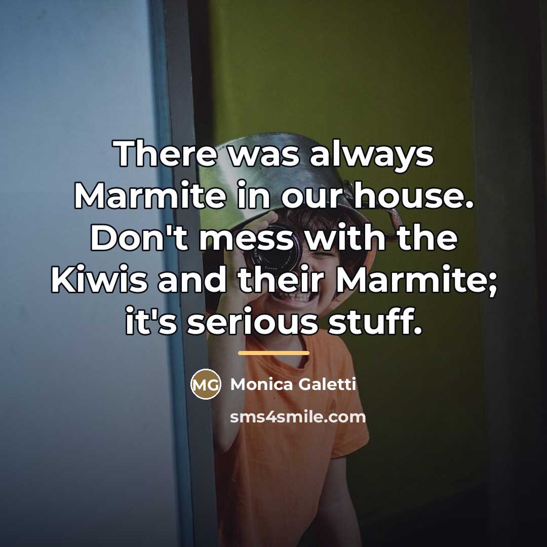 “There was always Marmite in our house. Don't mess with…” quote by Monica Galetti
