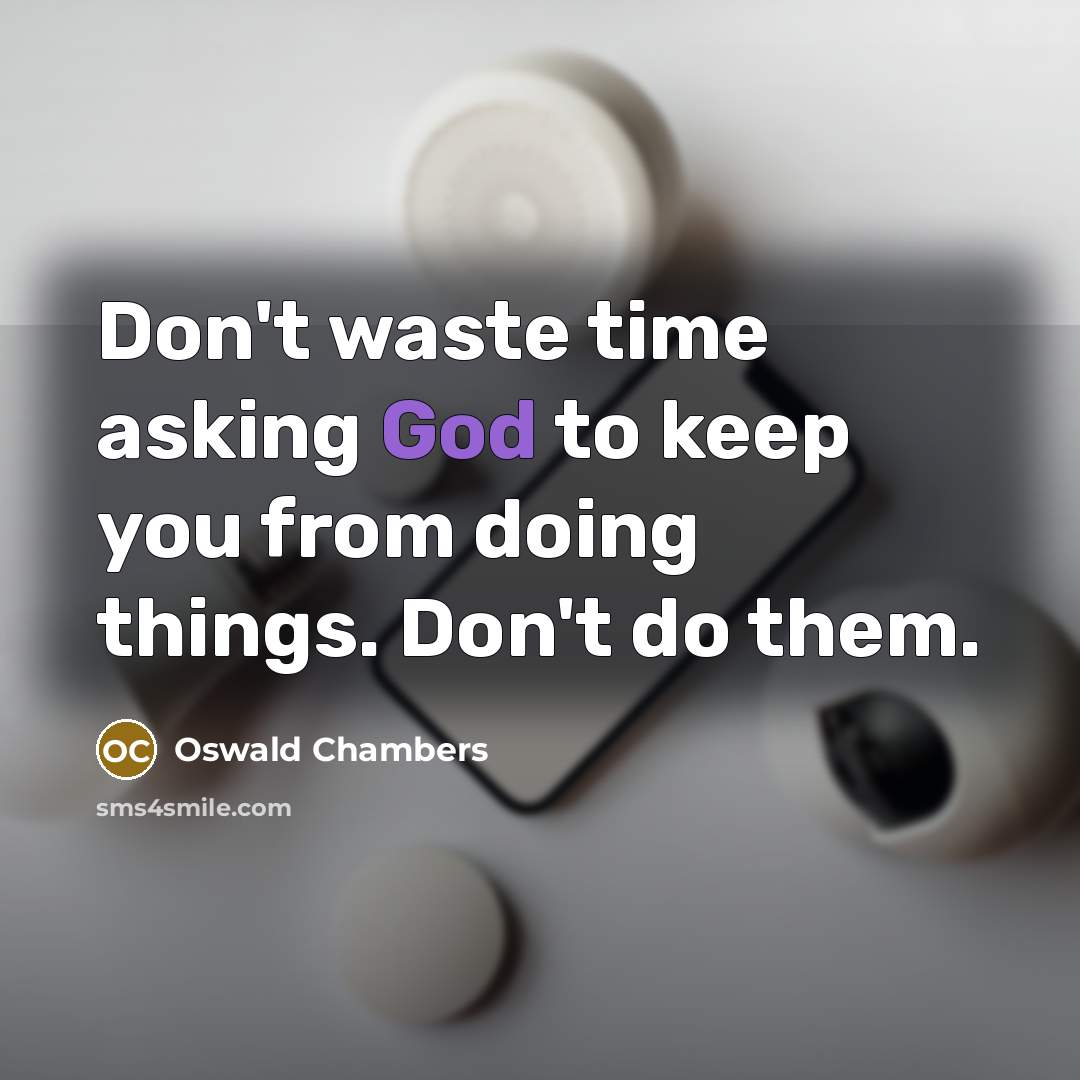 “Don't waste time asking God to keep you from doing…” quote by Oswald Chambers