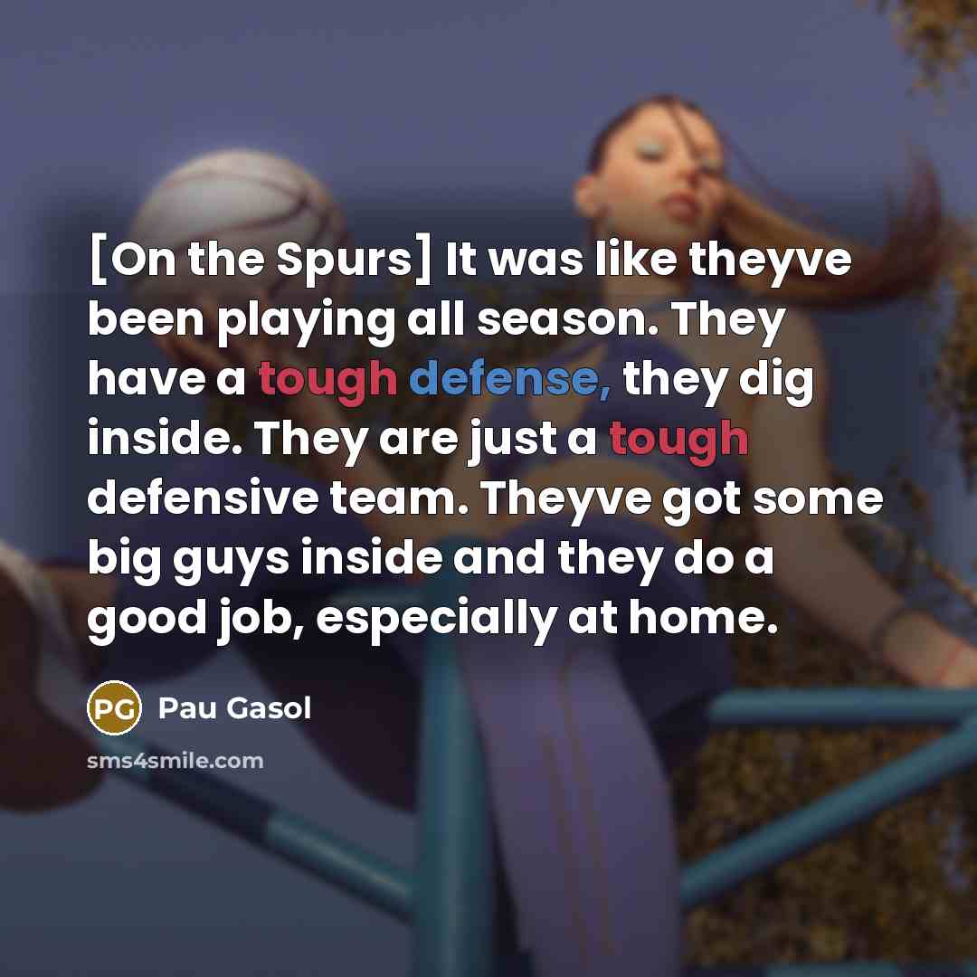 “[On the Spurs] It was like theyve been playing all…” quote by Pau Gasol