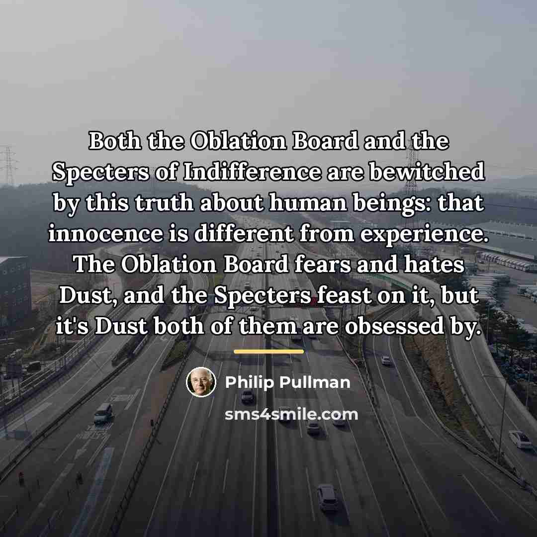 “Both the Oblation Board and the Specters of Indifference are…” quote by Philip Pullman