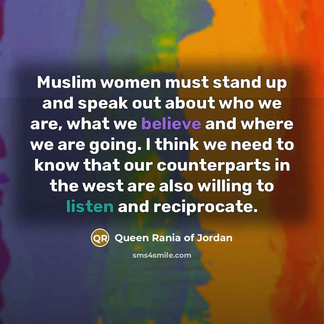 “Muslim women must stand up and speak out about who…” quote by Queen Rania of Jordan
