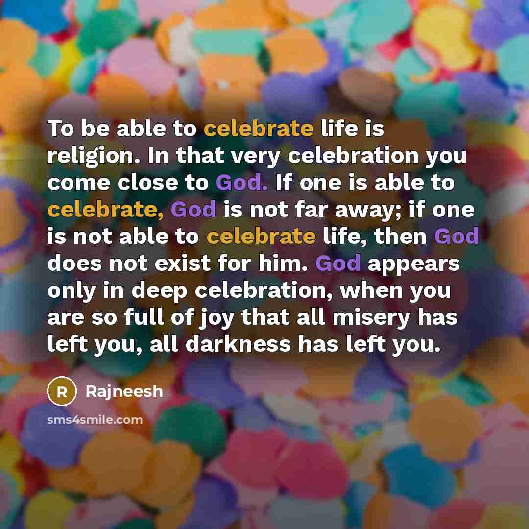 “To be able to celebrate life is religion. In that…” quote by Rajneesh