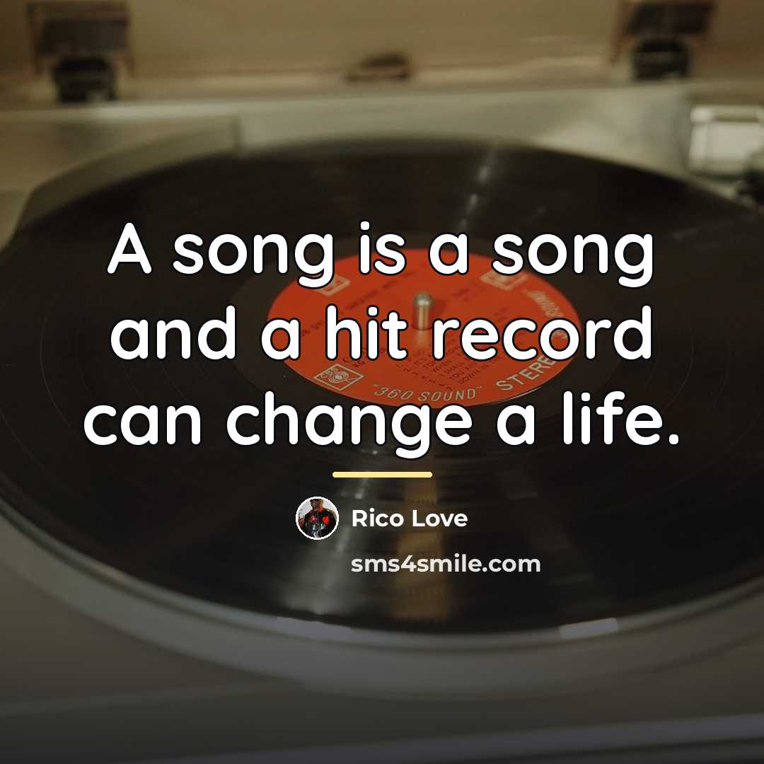 “A song is a song and a hit record can…” quote by Rico Love