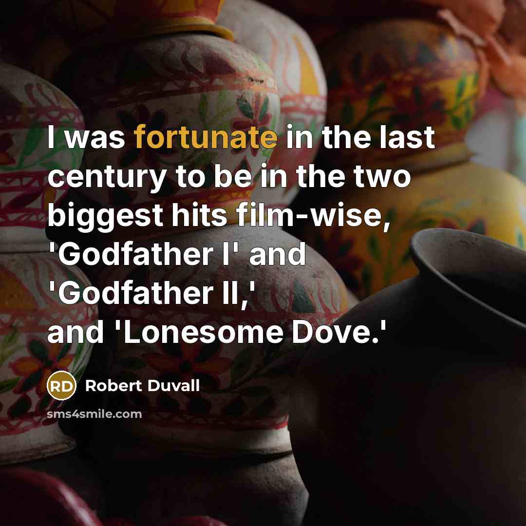 “I was fortunate in the last century to be in…” quote by Robert Duvall