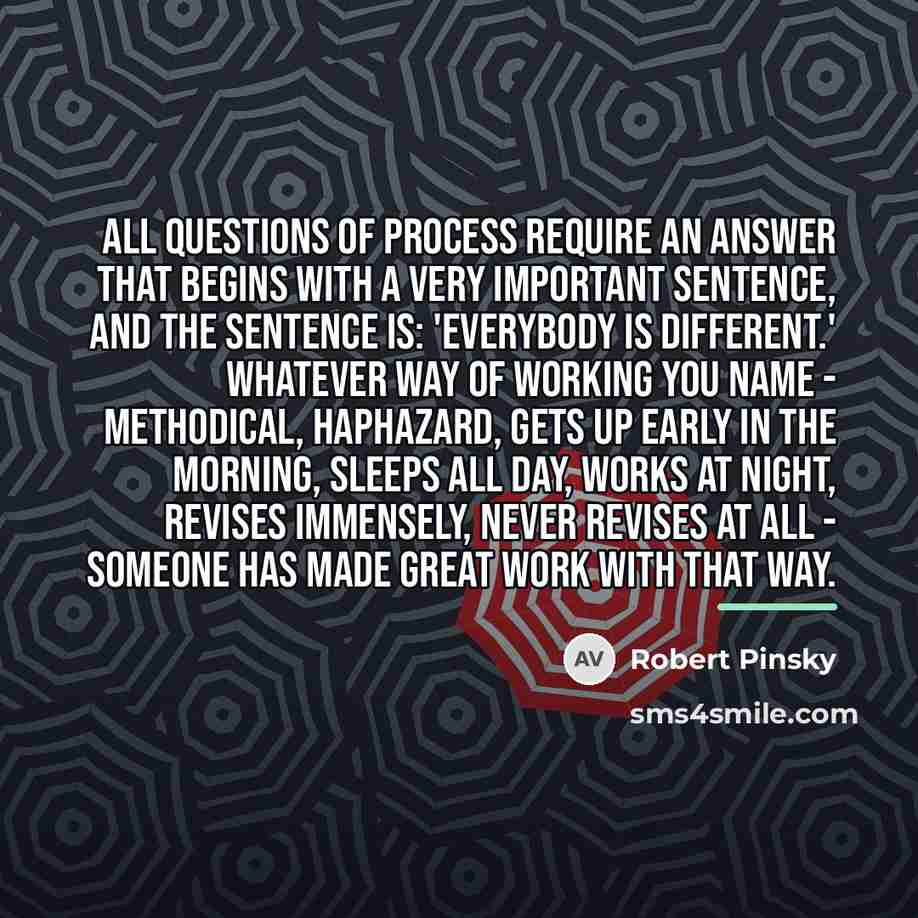 “All questions of process require an answer that begins with…” quote by Robert Pinsky