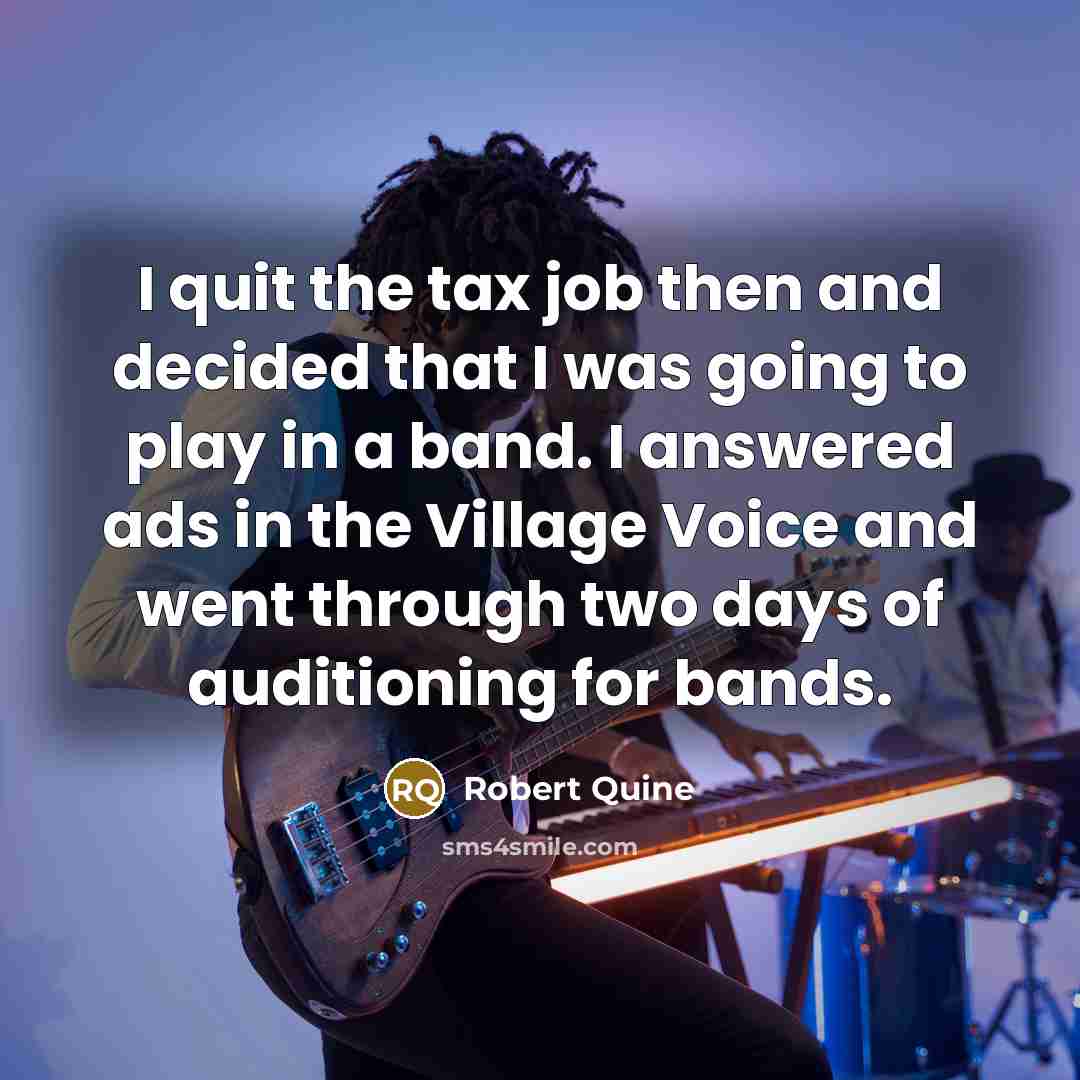 “I quit the tax job then and decided that I…” quote by Robert Quine