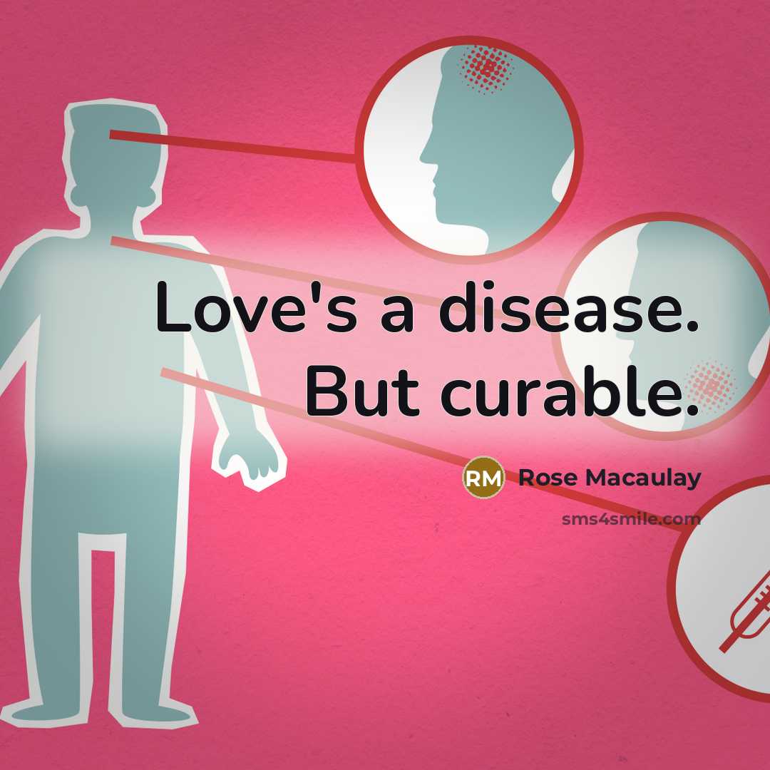 “Love's a disease. But curable.…” quote by Rose Macaulay