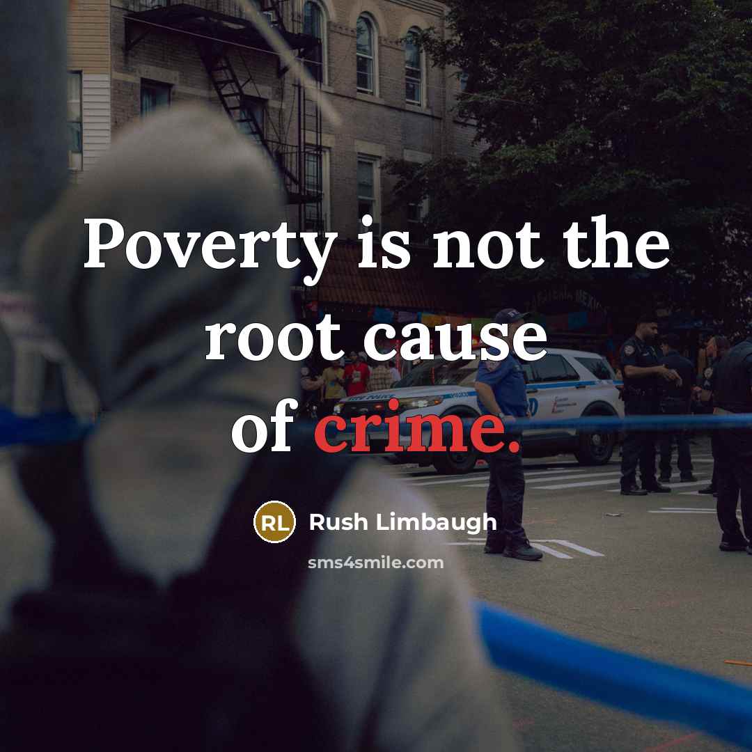 “Poverty is not the root cause of crime.…” quote by Rush Limbaugh