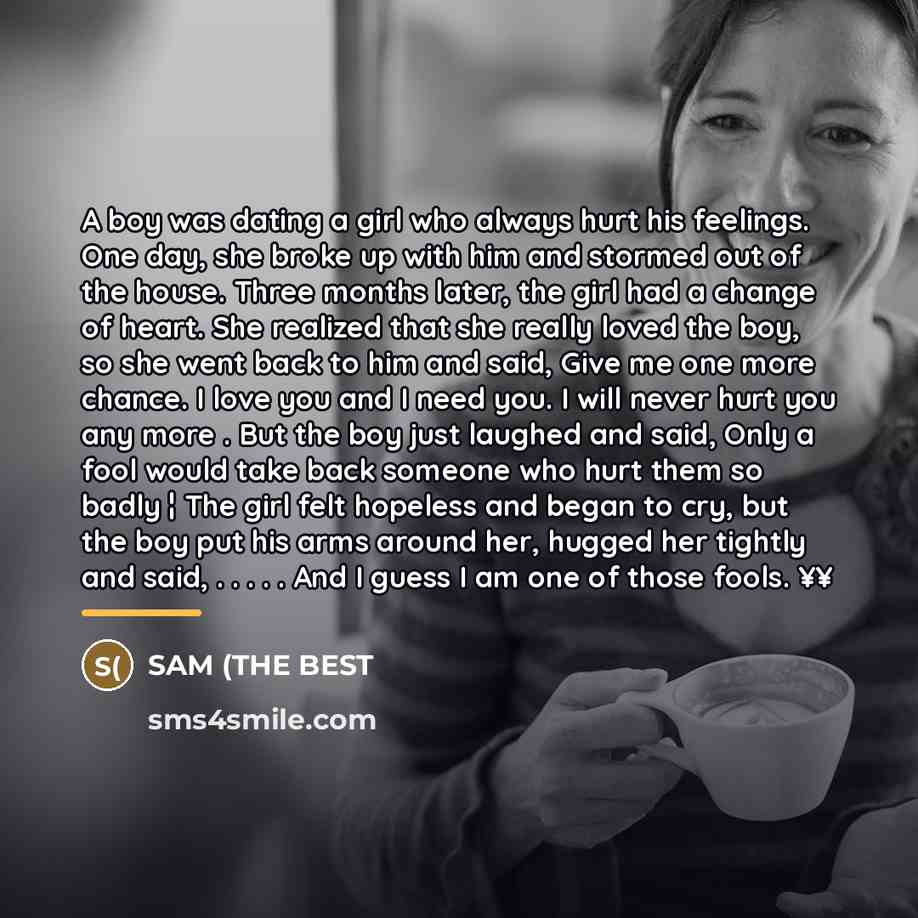“A boy was dating a girl who always hurt his…” quote by SAM (THE BEST