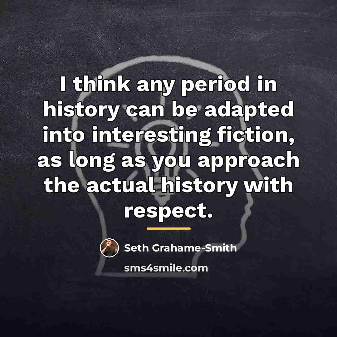 “I think any period in history can be adapted into…” quote by Seth Grahame-Smith