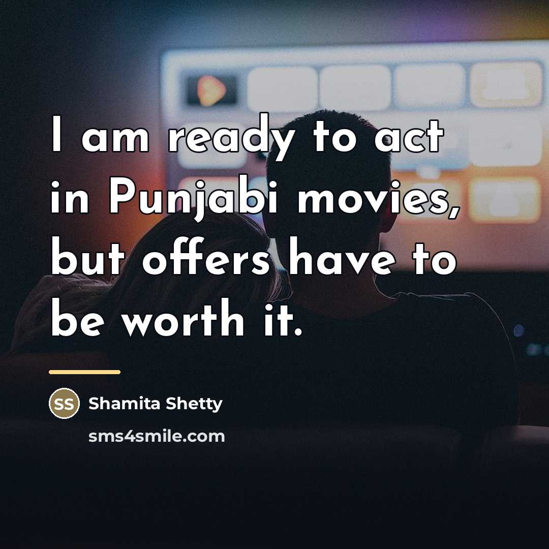 “I am ready to act in Punjabi movies, but offers…” quote by Shamita Shetty