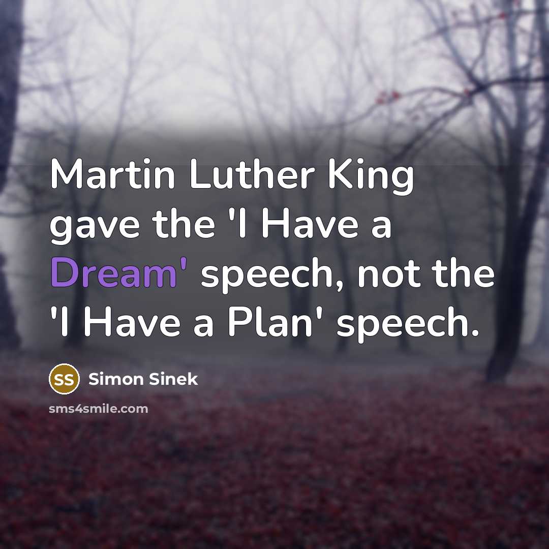 “Martin Luther King gave the 'I Have a Dream' speech,…” quote by Simon Sinek