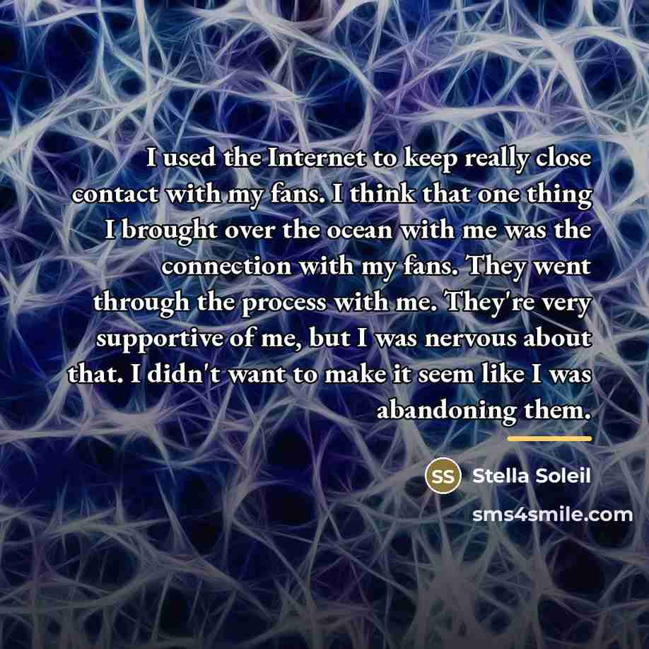 “I used the Internet to keep really close contact with…” quote by Stella Soleil