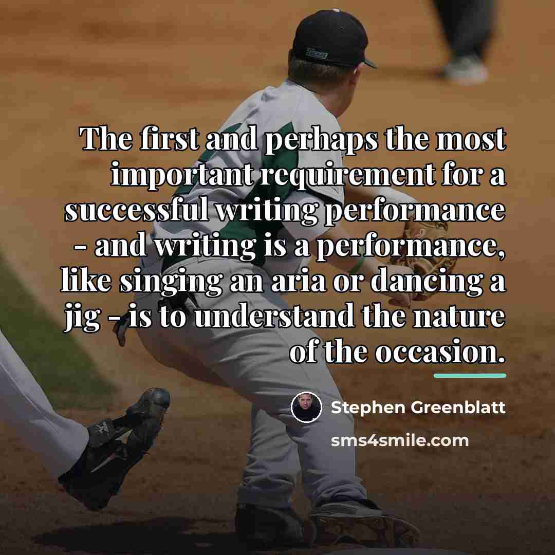 “The first and perhaps the most important requirement for a…” quote by Stephen Greenblatt