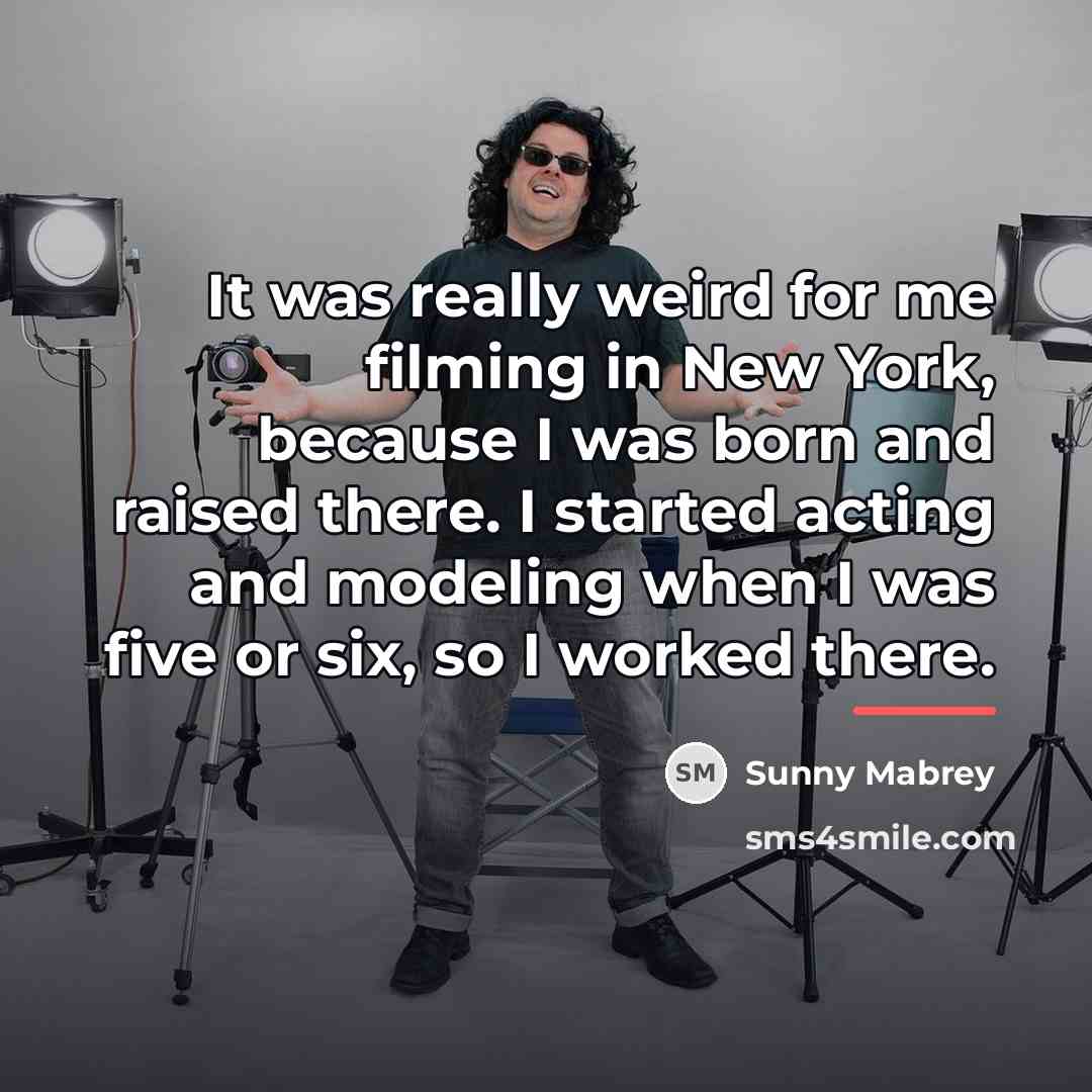 “It was really weird for me filming in New York,…” quote by Sunny Mabrey