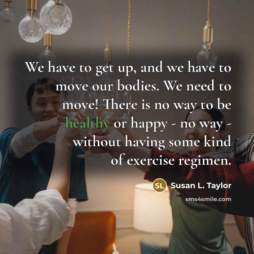 “We have to get up, and we have to move…” quote by Susan L. Taylor