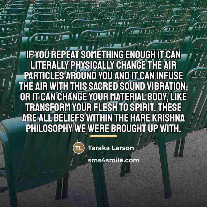 “If you repeat something enough it can literally physically change…” quote by Taraka Larson