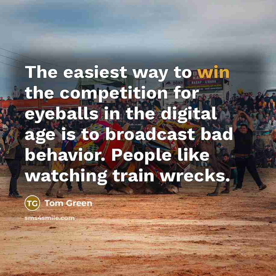 “The easiest way to win the competition for eyeballs in…” quote by Tom Green