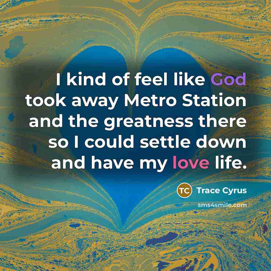 “I kind of feel like God took away Metro Station…” quote by Trace Cyrus