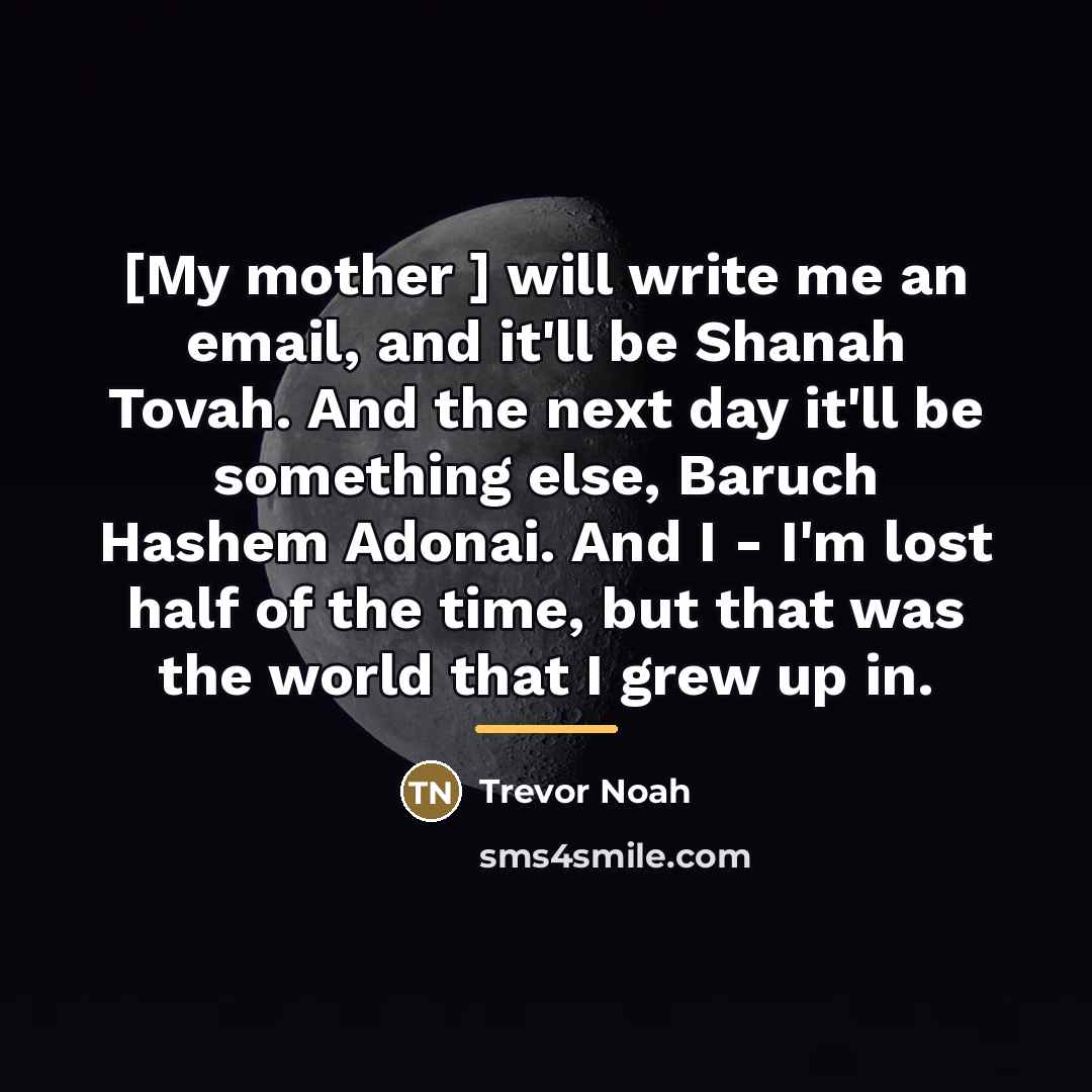 “[My mother ] will write me an email, and it'll…” quote by Trevor Noah