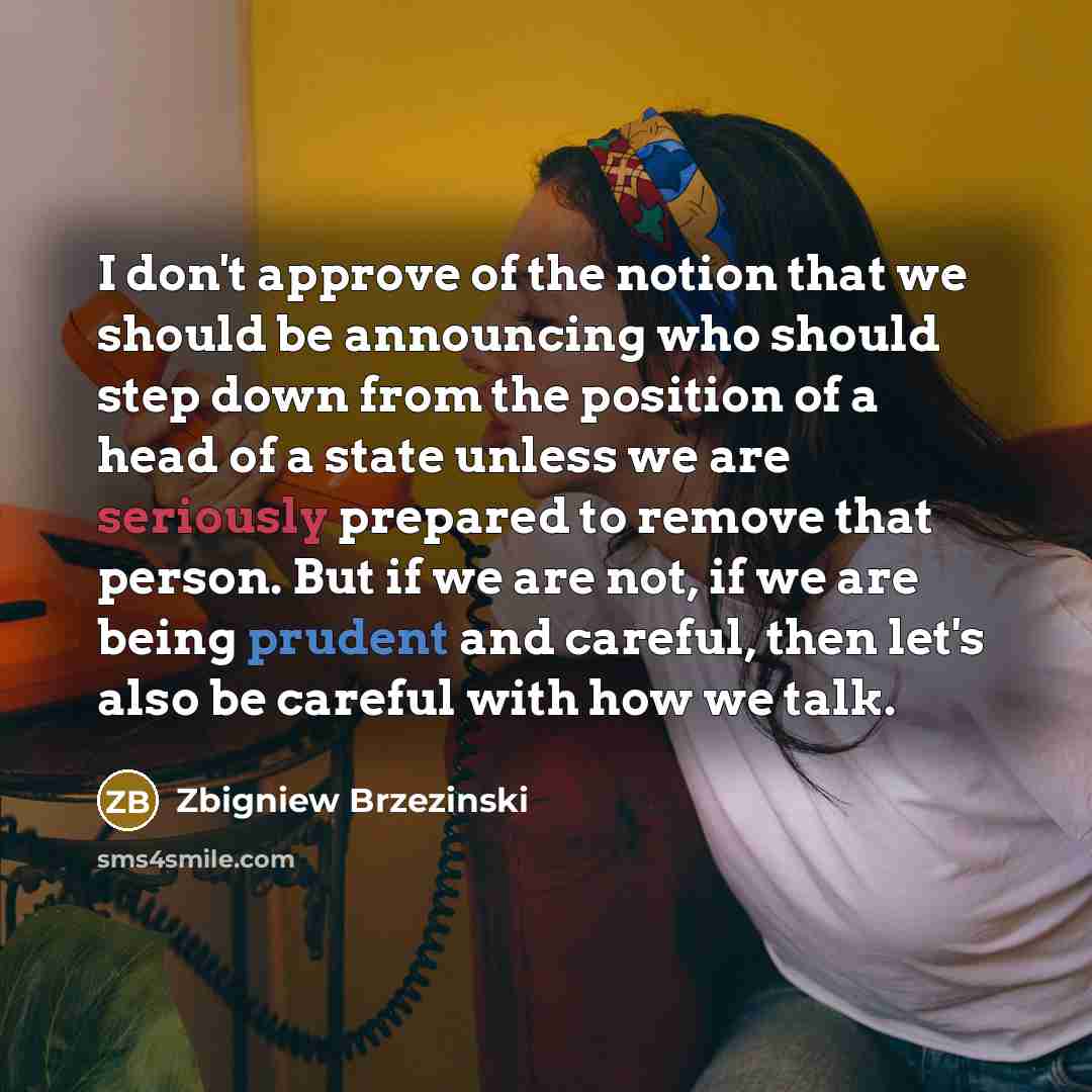 “I don't approve of the notion that we should be…” quote by Zbigniew Brzezinski
