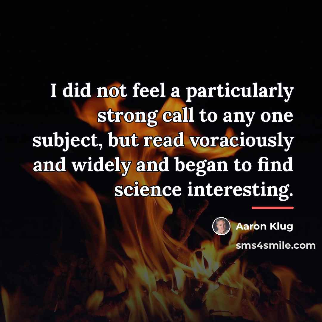 “I did not feel a particularly strong call to any…” quote by Aaron Klug